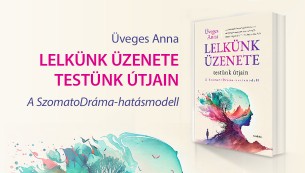 Lelkünk üzenete testünk útjain