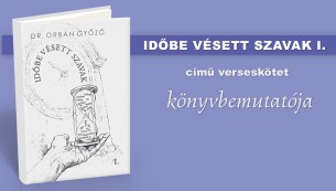Orbán Győző: Időbe vésett szavak I. könyvbemutató