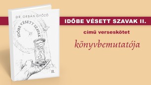 Orbán Győző: Időbe vésett szavak II. könyvbemutató