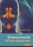 Tünetorientált fül-orr-gégészet