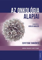 Az onkológia alapjai egyetemi tankönyv (2., javított, bővített kiadás)