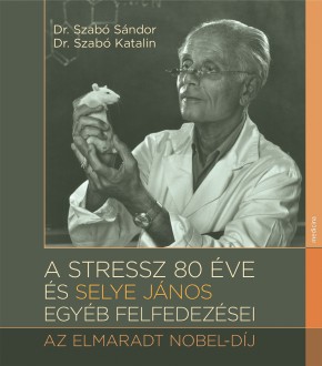 A stressz 80 éve és Selye János egyéb felfedezései 1821